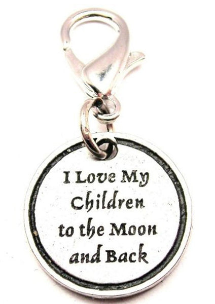 I Love My Children To The Moon And Back Zipper Pull