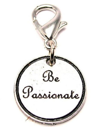 Be Passionate Zipper Pull