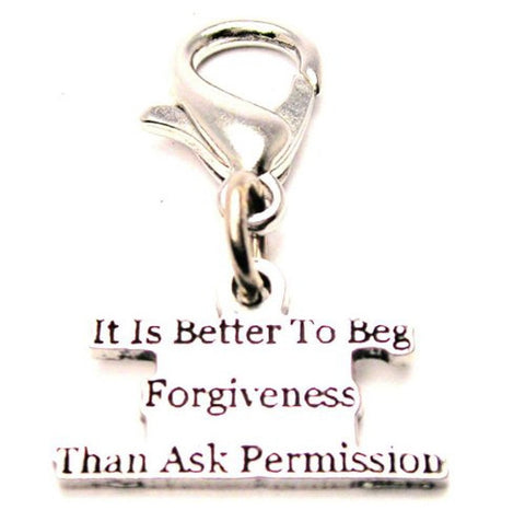 It Is Better To Beg Forgiveness Then Ask Permission Zipper Pull