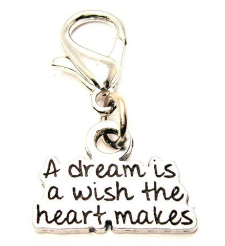 A Dream Is A Wish The Heart Makes Zipper Pull