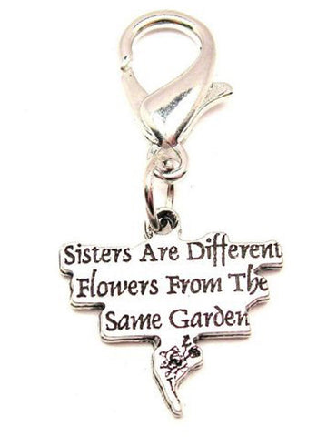 Sisters Are Different Flowers From The Same Garden Zipper Pull