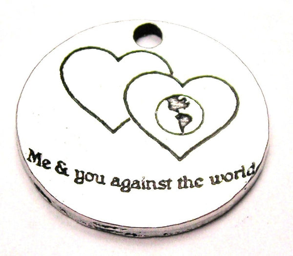 Me And You Against The World Genuine American Pewter Charm