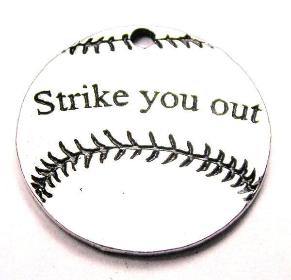 Strike You Out Baseball Softball Genuine American Pewter Charm