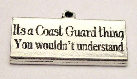 It's A Coast Guard Thing You Wouldn't Understand Genuine American Pewter Charm