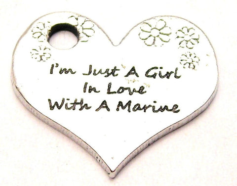 I'm Just A Girl In Love With A Marine' Genuine American Pewter Charm