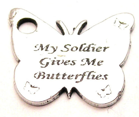 My Soldier Gives Me Butterflies Genuine American Pewter Charm