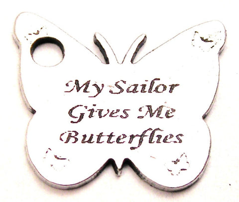 My Sailor Gives Me Butterflies Genuine American Pewter Charm