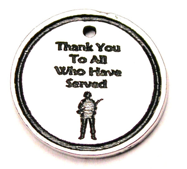 Thank You To All Who Have Served Genuine American Pewter Charm