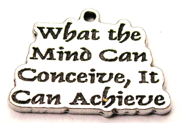 What The Mind Can Conceive It Can Achieve Genuine American Pewter Charm