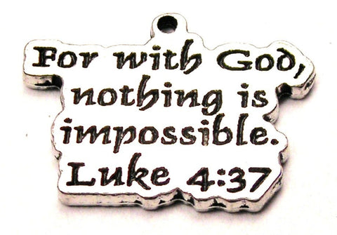 For With God Nothing Is Impossible Luke 4:37 Genuine American Pewter Charm