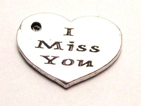I Miss You Heart Genuine American Pewter Charm