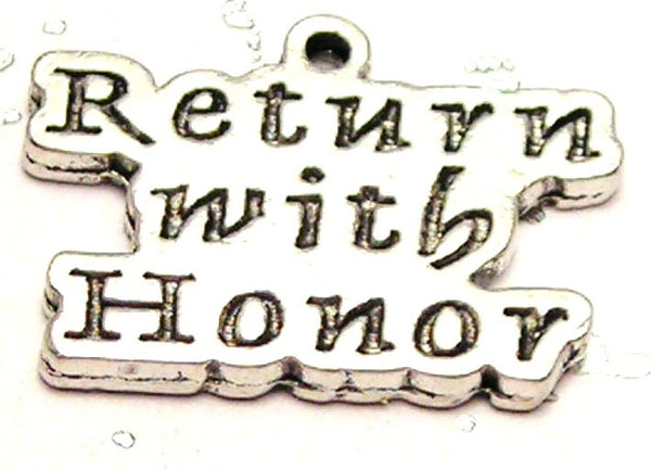 Return With Honor Genuine American Pewter Charm