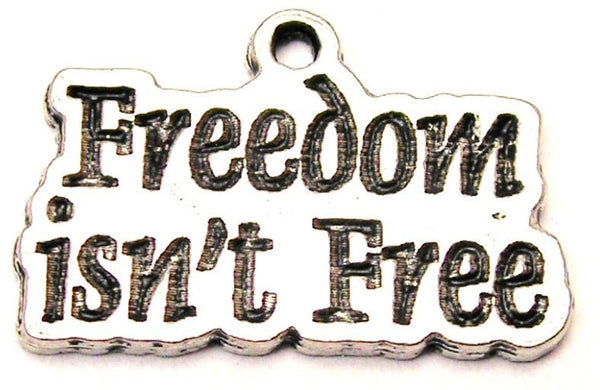 Freedom Isn't Free Genuine American Pewter Charm
