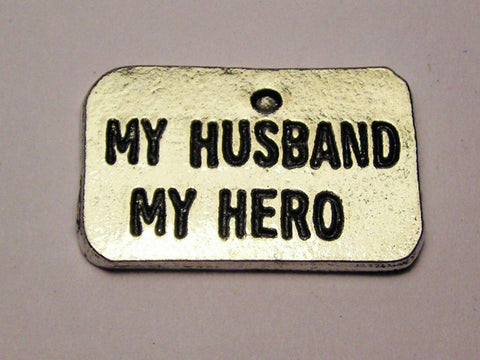 My Husband My Hero Genuine American Pewter Charm