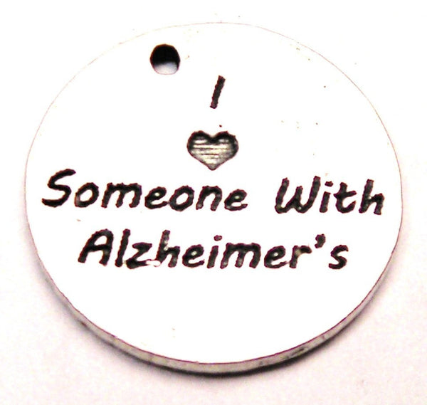 I Love Someone With Alzheimer's Genuine American Pewter Charm