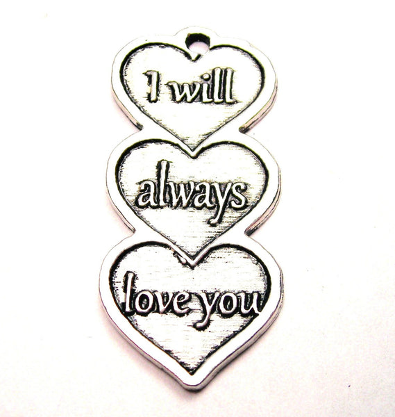 I Will Always Love You Triple Hearts Genuine American Pewter Charm