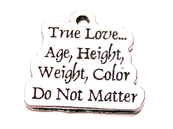 True Love Age Height Weight Color Do Not Matter Genuine American Pewter Charm