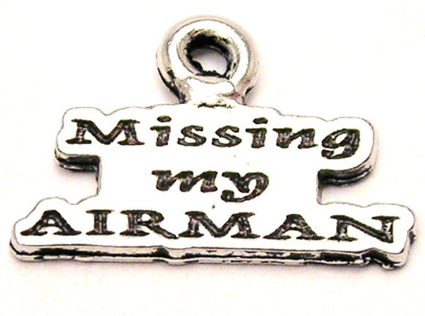 Missing My Airman Text Only Genuine American Pewter Charm