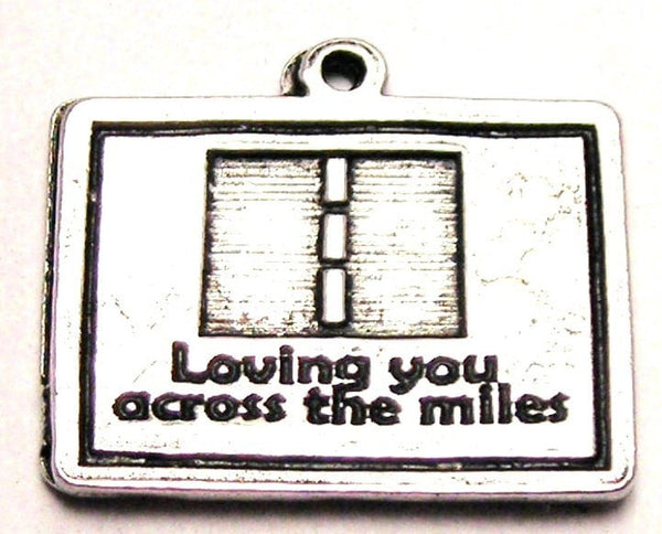 Loving You Across The Miles Genuine American Pewter Charm