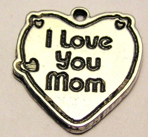 I Love You Mom Heart With Little Hearts Genuine American Pewter Charm