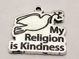 My Religion Is Kindness Genuine American Pewter Charm