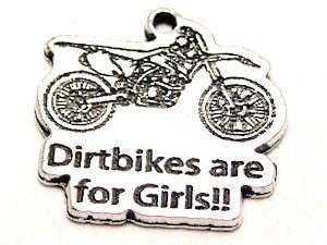 Dirt Bikes Are For Girls Genuine American Pewter Charm