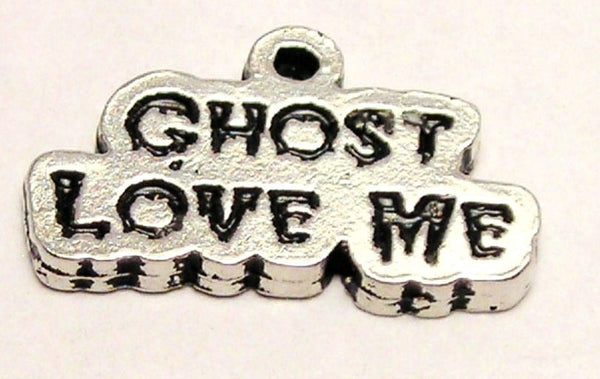 Ghosts Love Me Genuine American Pewter Charm