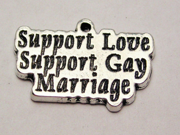 Support Love Support Gay Marriage Genuine American Pewter Charm