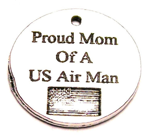 Proud Mom Of A Us Air Man Genuine American Pewter Charm