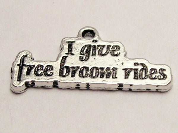 I Give Free Broom Rides Genuine American Pewter Charm