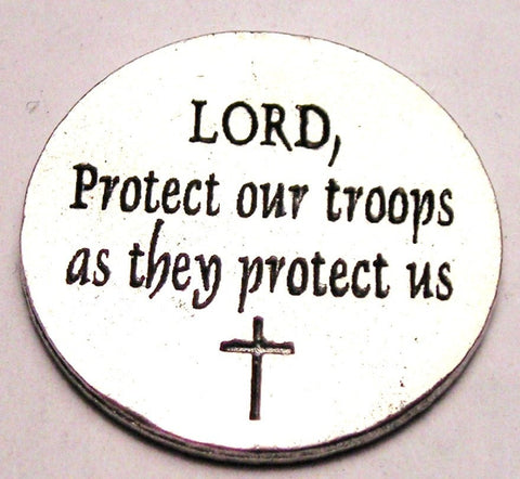 Lord Protect Our Troops As They Protect Us Military Love Token Genuine American Pewter Charm