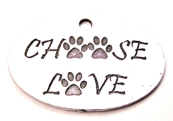 Large Choose Love With Paw Prints Genuine American Pewter Charm