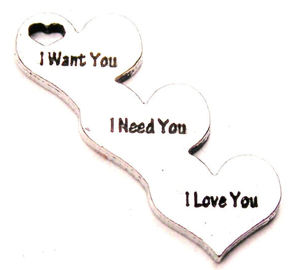 I Want You I Need You I Love You Genuine American Pewter Charm