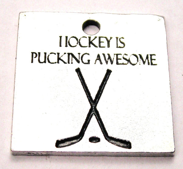 Hockey Is Pucking Awesome Genuine American Pewter Charm