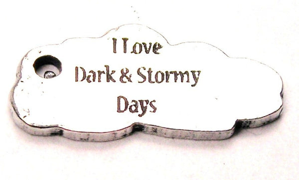 I Love Dark And Stormy Days Genuine American Pewter Charm