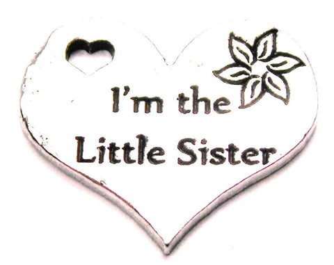 I'm The Little Sister Genuine American Pewter Charm