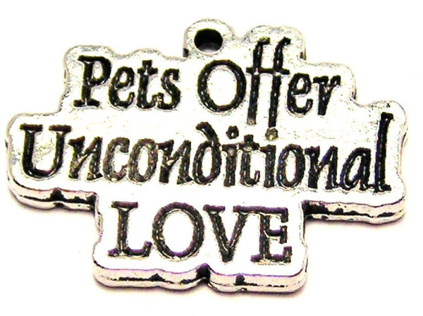 Pets Offer Unconditional Love Genuine American Pewter Charm