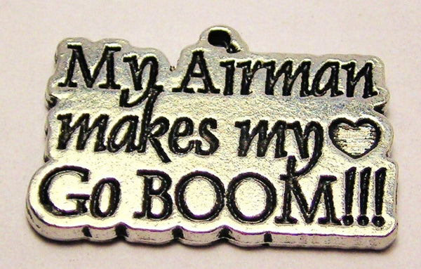 My Airman Makes My Heart Go Boom Genuine American Pewter Charm