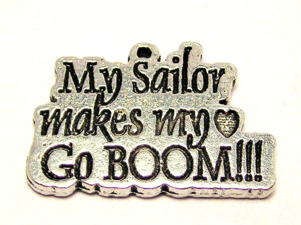 My Sailor Makes My Heart Go Boom Genuine American Pewter Charm