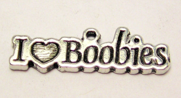 I Love Boobies Genuine American Pewter Charm