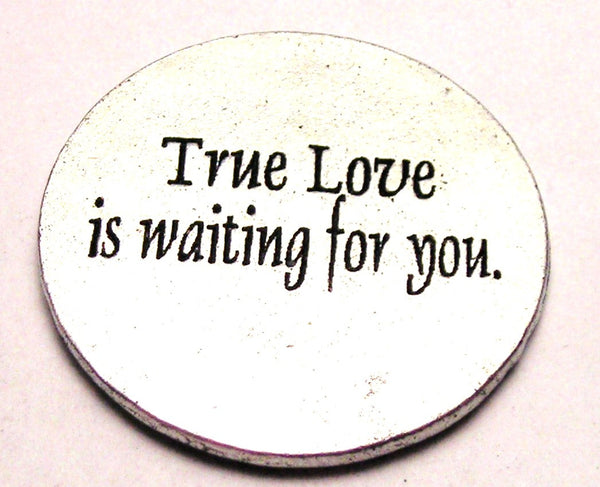 True Love Is Waiting For You Military Love Token Genuine American Pewter Charm