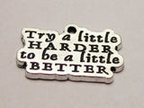 Try A Little Harder To Be A Little Better Genuine American Pewter Charm
