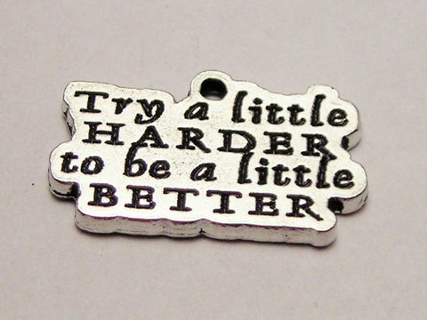 Try A Little Harder To Be A Little Better Genuine American Pewter Charm