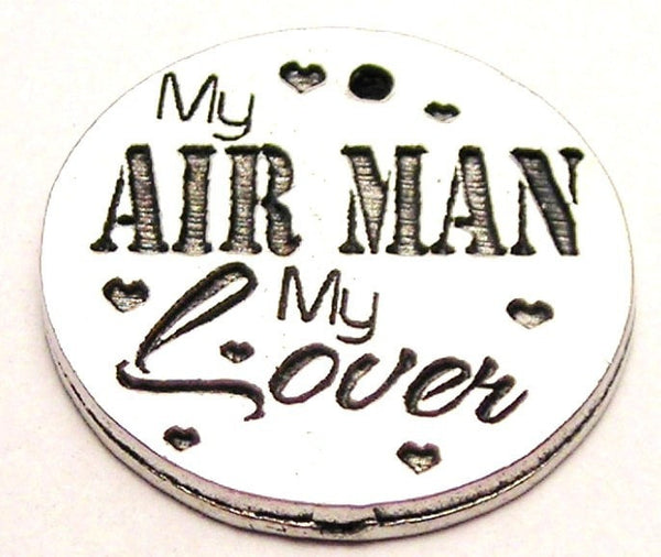 My Air Man My Lover Genuine American Pewter Charm