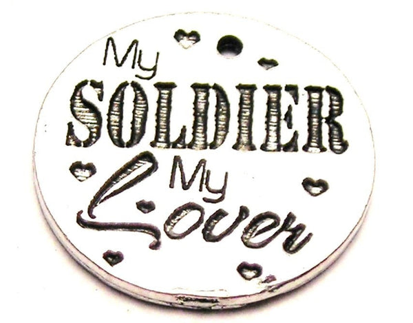 My Soldier My Lover Genuine American Pewter Charm