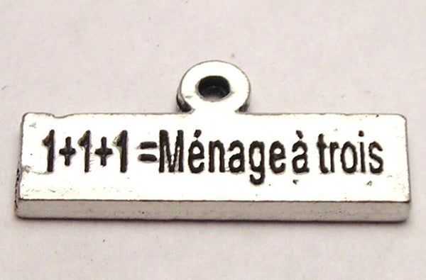1+1+1= Manage A Trois Genuine American Pewter Charm - Charms - Chubby Chico Charms