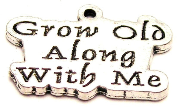 Grow Old Along With Me Genuine American Pewter Charm
