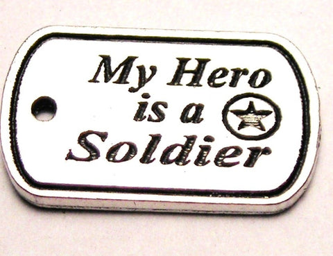 My Hero Is A Soldier Genuine American Pewter Charm