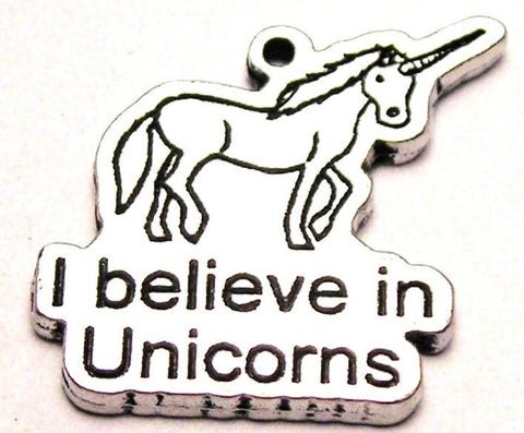 I Believe In Unicorns Genuine American Pewter Charm
