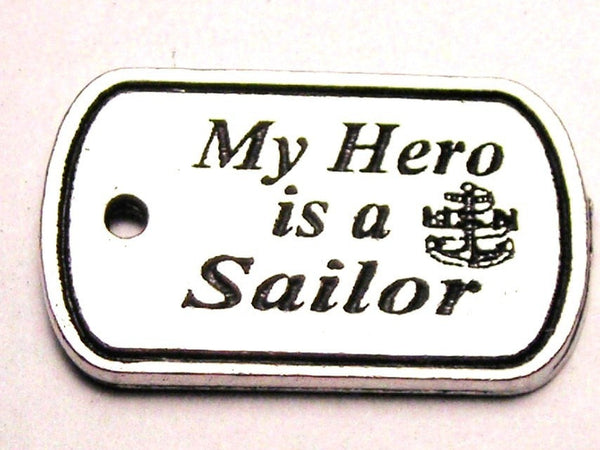My Hero Is A Sailor Genuine American Pewter Charm